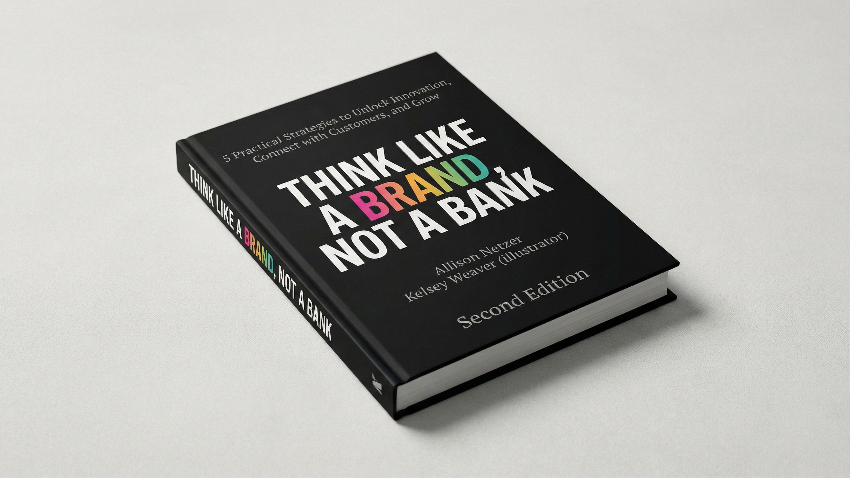 Think Like a Brand, Not a Bank - Second Edition by Allison Netzer